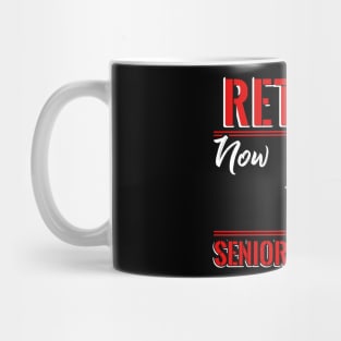 Retired now give me my Senior Discount Mug